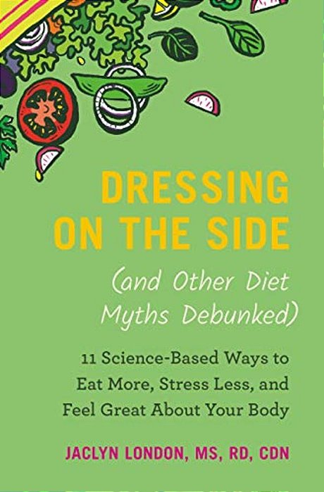 Dressing On The Side (And Other Diet Myths Debunked)-..