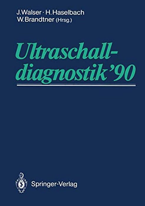 Ultraschalldiagnostik '90: Drei-Länder-treffen Bregenz 14. Gemeinsame Tagung Der Deutschen, Österreichischen Und Schweizer Gesellschaft Für Ultraschal-..