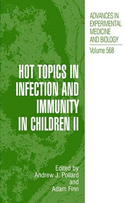 Hot Topics In Infection And Immunity In Children II-..