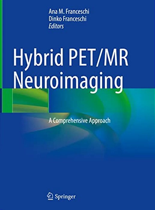 Hybrid Pet/Mr Neuroimaging: A Comprehensive Approach-..