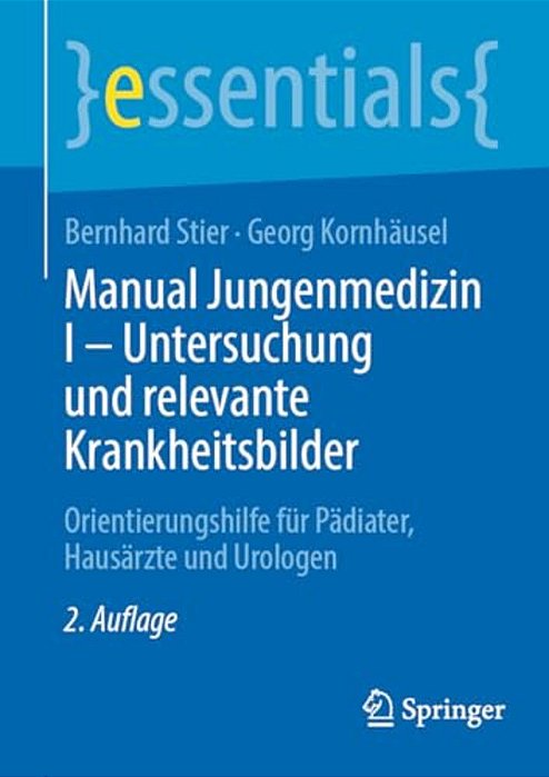 Manual Jungenmedizin I - Untersuchung Und Relevante Krankheitsbilder: Orientierungshilfe Für Pädiater, Hausärzte Und Urologen-..