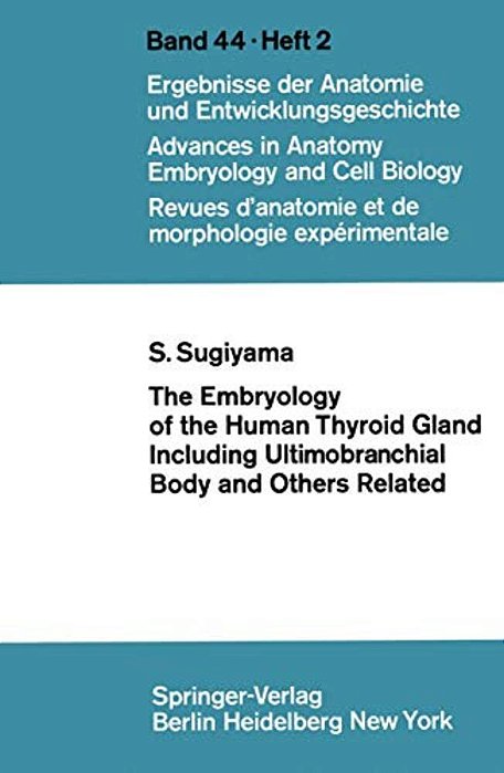 The Embryology Of The Human Thyroid Gland Including Ultimobranchial Body And Others Related-..