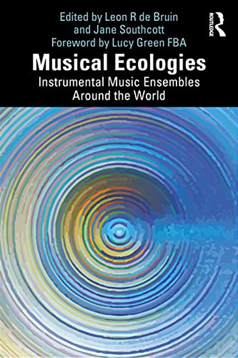Musical Ecologies: Instrumental Music Ensembles Around The World-..