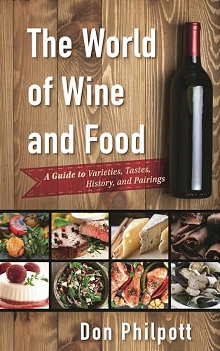 World Of Wine And Food: A Guide To Varieties, Tastes, History, And Pairings-..