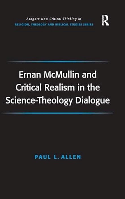 Ernan Mcmullin And Critical Realism In The Science-Theology Dialogue-..