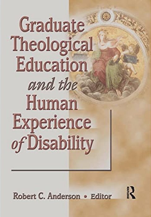 Graduate Theological Education And The Human Experience Of Disability-..