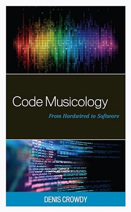 Code Musicology: From Hardwired To Software-..
