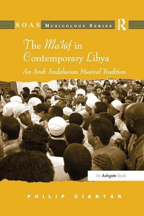 The Ma'Luf In Contemporary Libya: An Arab Andalusian Musical Tradition-..