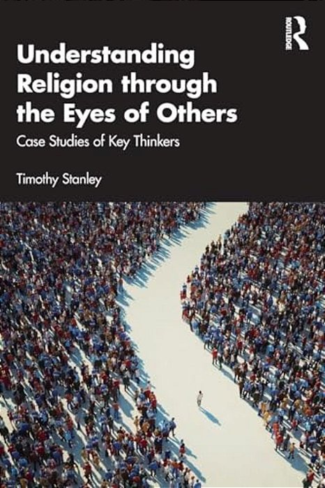 Understanding Religion Through The Eyes Of Others: Case Studies Of Key Thinkers-..