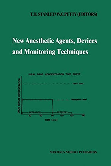 New Anesthetic Agents, Devices And Monitoring Techniques: Annual Utah Postgraduate Course In Anesthesiology 1983-..