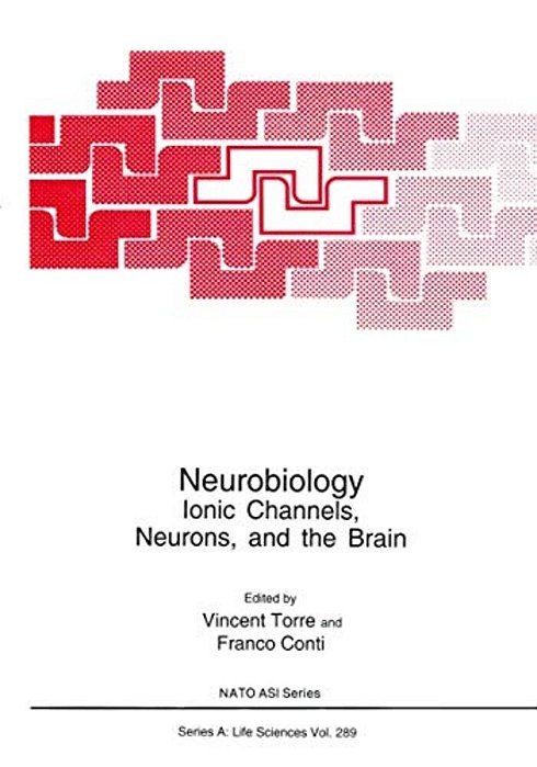 Neurobiology: Ionic Channels, Neurons And The Brain-..