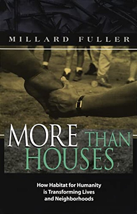 More Than Houses: How Habitat For Humanity Is Transforming Lives And Neighborhoods-..