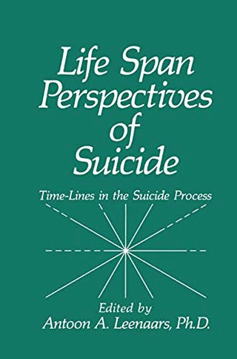 Life Span Perspectives Of Suicide: Time-Lines In The Suicide Process-..