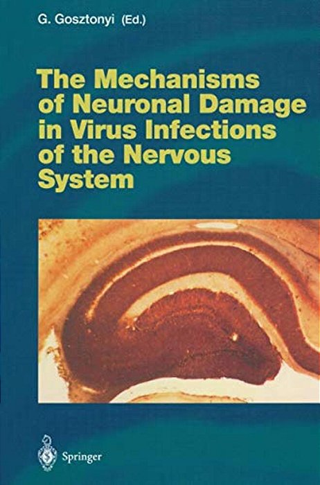 The Mechanisms Of Neuronal Damage In Virus Infections Of The Nervous System-..