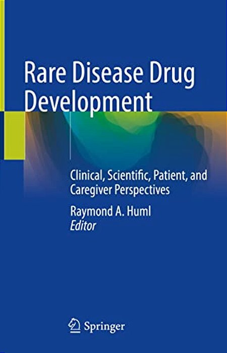Rare Disease Drug Development: Clinical, Scientific, Patient, And Caregiver Perspectives-..