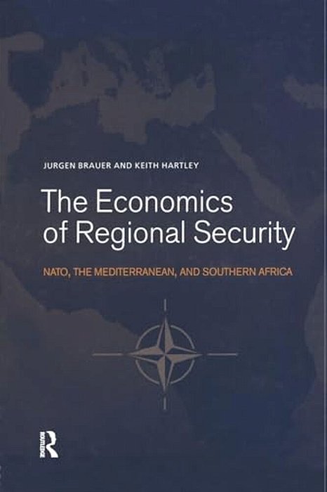 The Economics Of Regional Security: Nato, The Mediterranean And Southern Africa-..