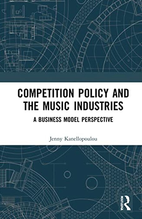 Competition Policy And The Music Industries: A Business Model Perspective-..