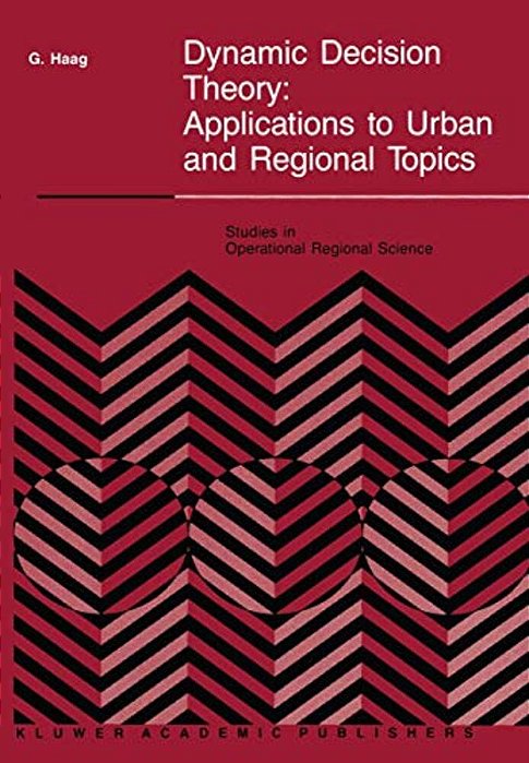 Dynamic Decision Theory: Applications To Urban And Regional Topics-..