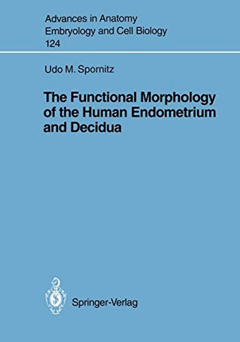 The Functional Morphology Of The Human Endometrium And Decidua-..