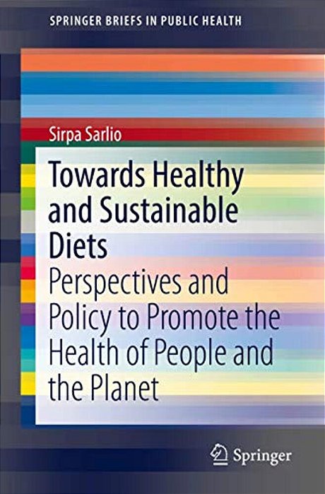Towards Healthy And Sustainable Diets: Perspectives And Policy To Promote The Health Of People And The Planet-..