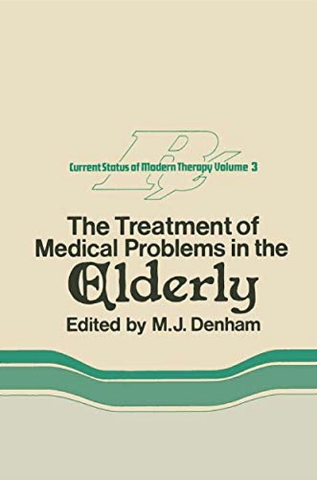The Treatment Of Medical Problems In The Elderly-..
