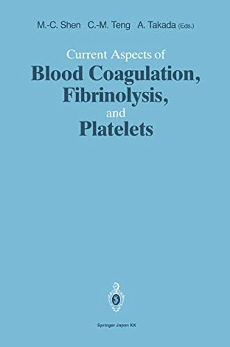 Current Aspects Of Blood Coagulation, Fibrinolysis, And Platelets-..