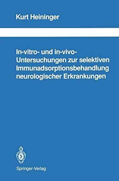 In-Vitro- Und In-Vivo-untersuchungen Zur Selektiven Immunadsorptionsbehandlung Neurologischer Erkrankungen-..