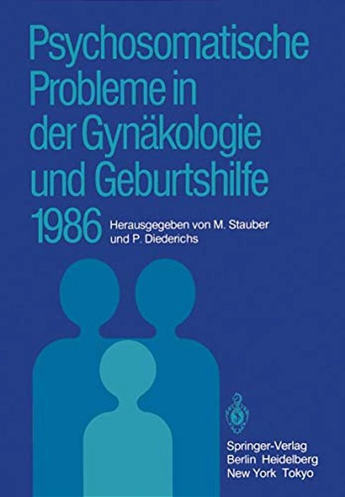 Psychosomatische Probleme In Der Gynäkologie Und Geburtshilfe 1986-..