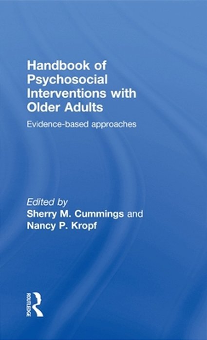 Handbook Of Psychosocial Interventions With Older Adults: Evidence-Based Approaches-..