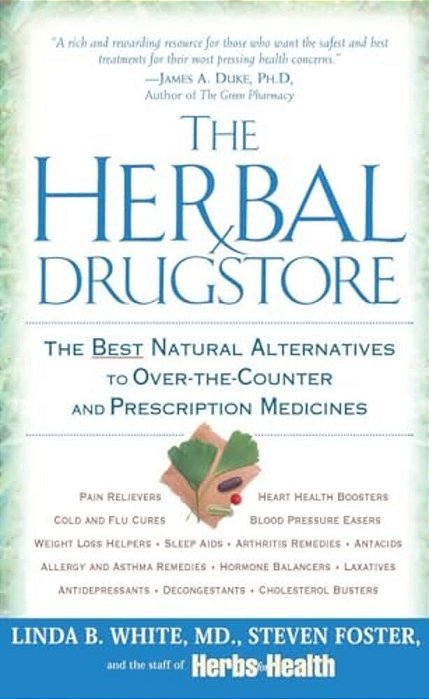 The Herbal Drugstore: The Best Natural Alternatives To Over-The-counter And Prescription Medicines-..