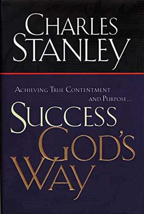 Success God's Way: Achieving True Contentment And Purpose-..