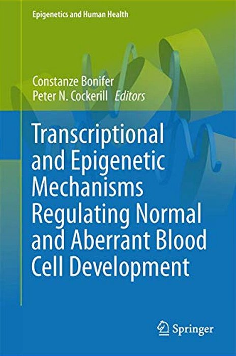 Transcriptional And Epigenetic Mechanisms Regulating Normal And Aberrant Blood Cell Development-..