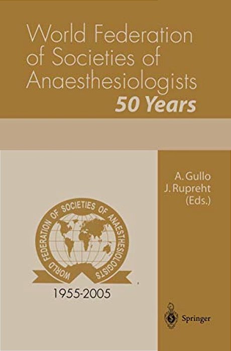 World Federation Of Societies Of Anaesthesiologists 50 Years-..