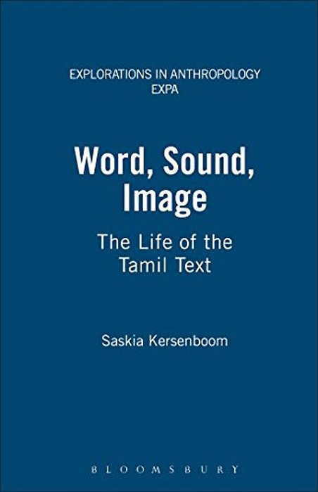 Word, Sound, Image: The Life Of The Tamil Text-..