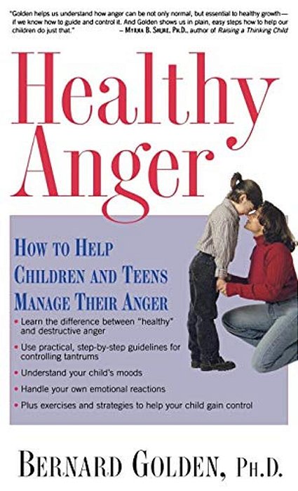 Healthy Anger: How To Help Children And Teens Manage Their Anger-..