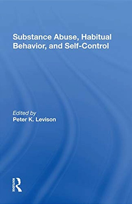 Substance Abuse, Habitual Behavior, And Selfcontrol-..