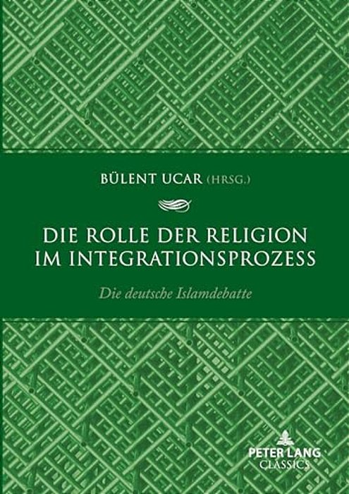 Die Rolle Der Religion Im Integrationsprozess: Die Deutsche Islamdebatte-..