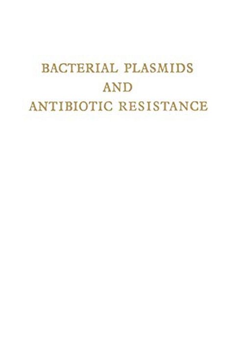 Bacterial Plasmids And Antibiotic Resistance: First International Symposium Infectious Antibiotic Resistance. Castle Of Smolenice, Czechoslovakia 1971-..