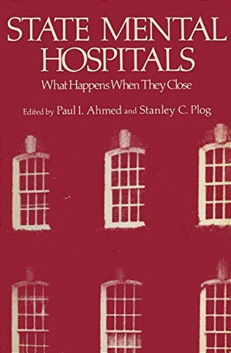 State Mental Hospitals: What Happens When They Close-..