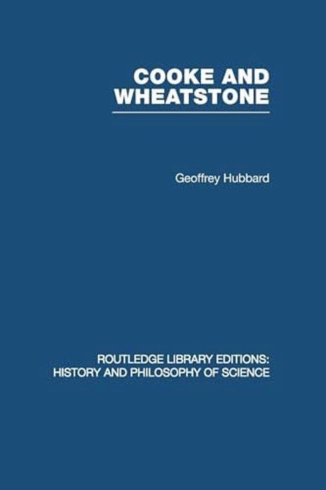 Cooke And Wheatstone: And The Invention Of The Electric Telegraph-..