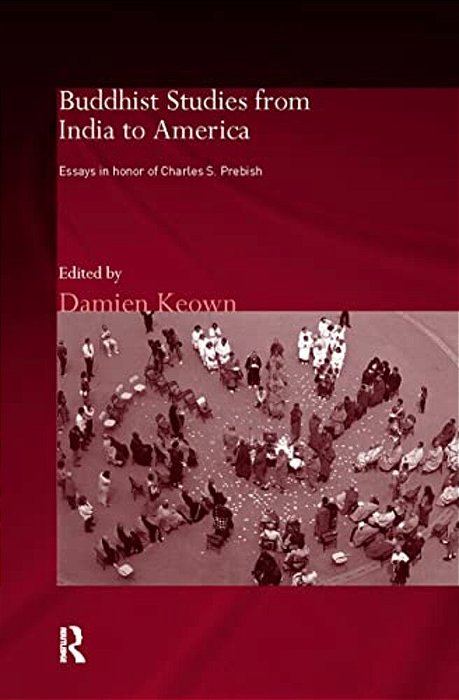 Buddhist Studies From India To America: Essays In Honor Of Charles S. Prebish-..