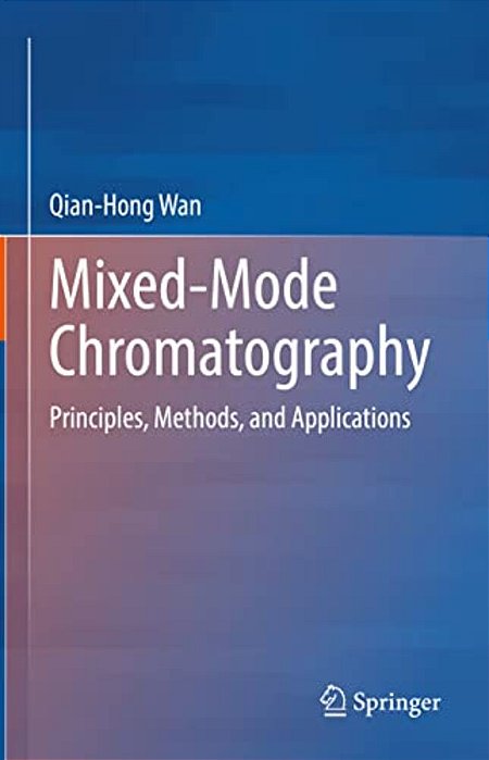 Mixed-Mode Chromatography: Principles, Methods, And Applications-..