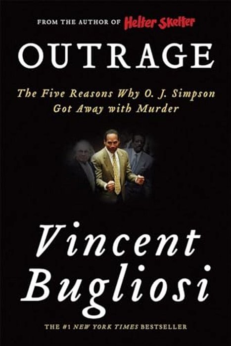 Outrage: The Five Reasons Why O. J. Simpson Got Away With Murder-..