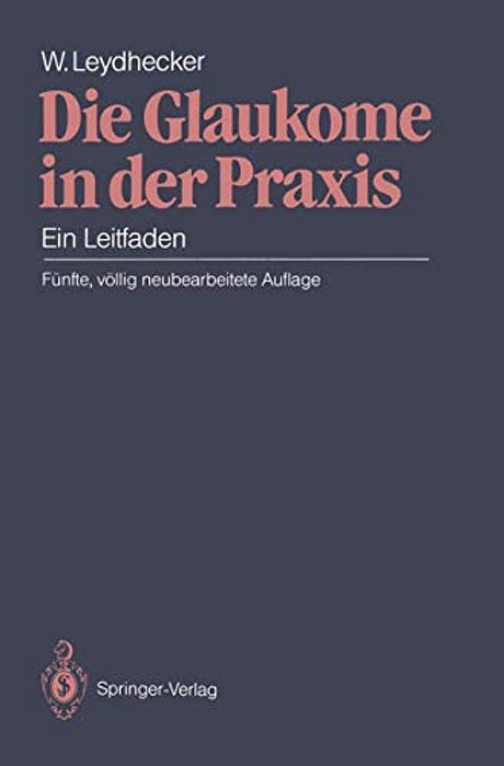 Die Glaukome In Der Praxis: Ein Leitfaden-..
