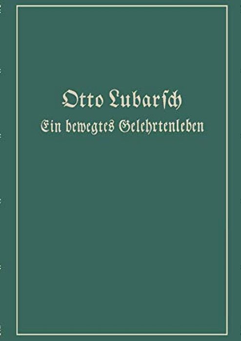 Ein Bewegtes Gelehrtenleben: Erínnerungen Und Erlebnísse Kämpfe Und Gedanken-..