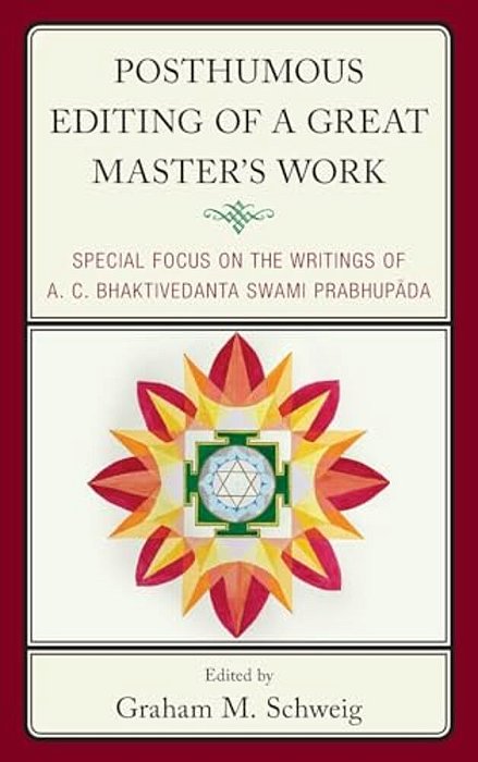 Posthumous Editing Of A Great Master's Work: Special Focus On The Writings Of A. C. Bhaktivedanta Swami Prabhupada-..