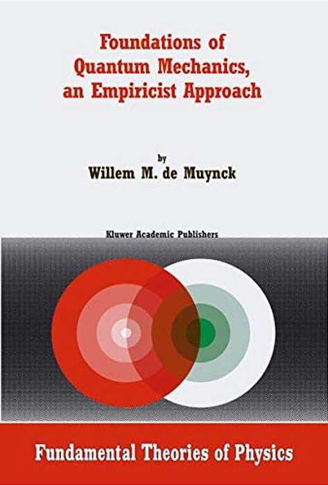 Foundations Of Quantum Mechanics, An Empiricist Approach-..