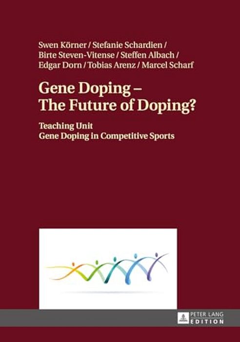 Gene Doping - The Future Of Doping?: Teaching Unit - Gene Doping In Competitive Sports-..