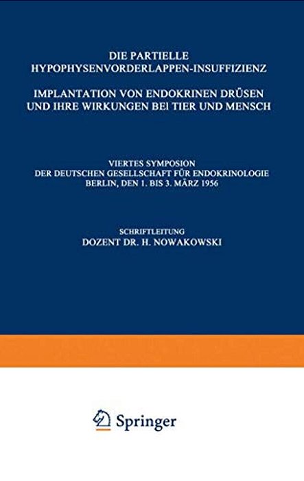 Die Partielle Hypophysenvorderlappen-Insuffizienz: Implantation Von Endokrinen Drüsen Und Ihre Wirkungen Bei Tier Und Mensch-..