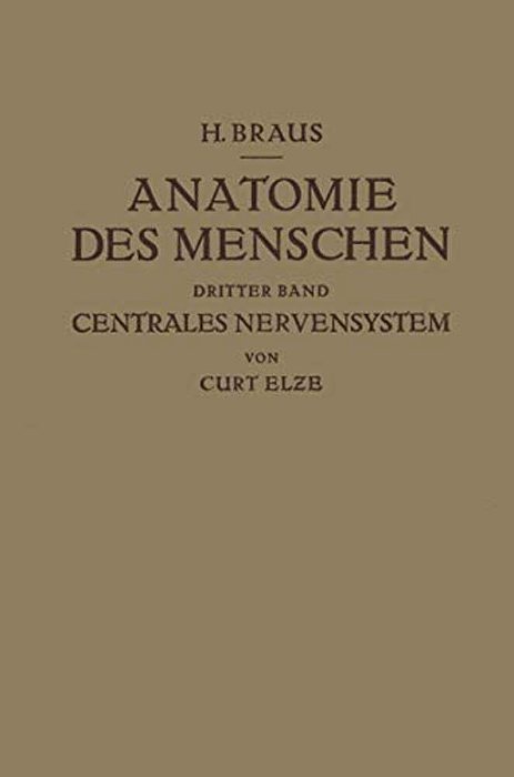 Anatomie Des Menschen Ein Lehrbuch Für Studierende Und Ärzte: Dritter Band Centrales Nervensystem-..